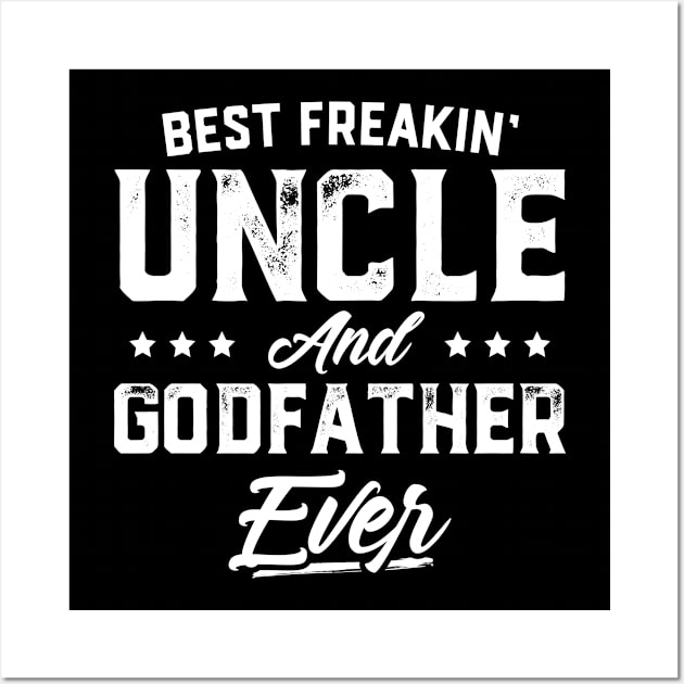 Best Freaking Uncle And Godfather Ever Wall Art by trendingoriginals